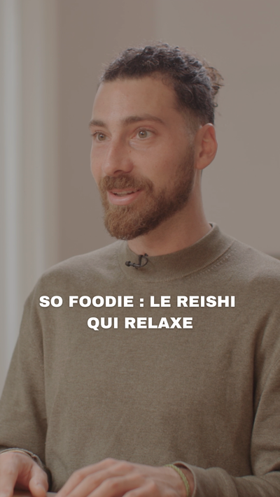 So Foodie : le Reishi qui relaxe